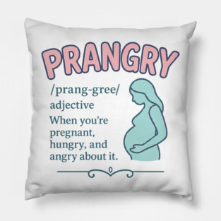 Prangry definition Pregnancy funny graphic Pillow