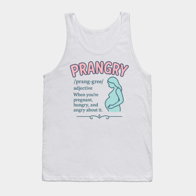 Prangry definition Pregnancy funny graphic Tank Top by Customer's Store 1