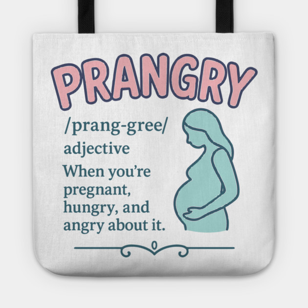 Prangry definition Pregnancy funny graphic Tote by Customer's Store 1
