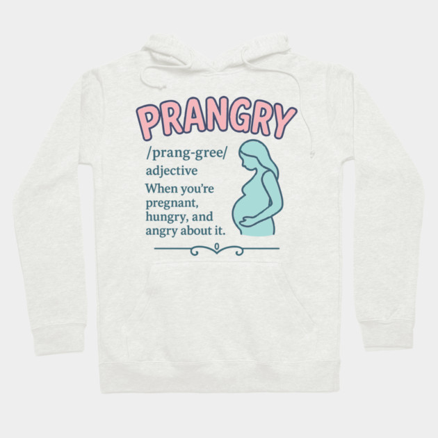 Prangry definition Pregnancy funny graphic Hoodie by Customer's Store 1