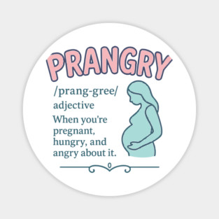 Prangry definition Pregnancy funny graphic Magnet