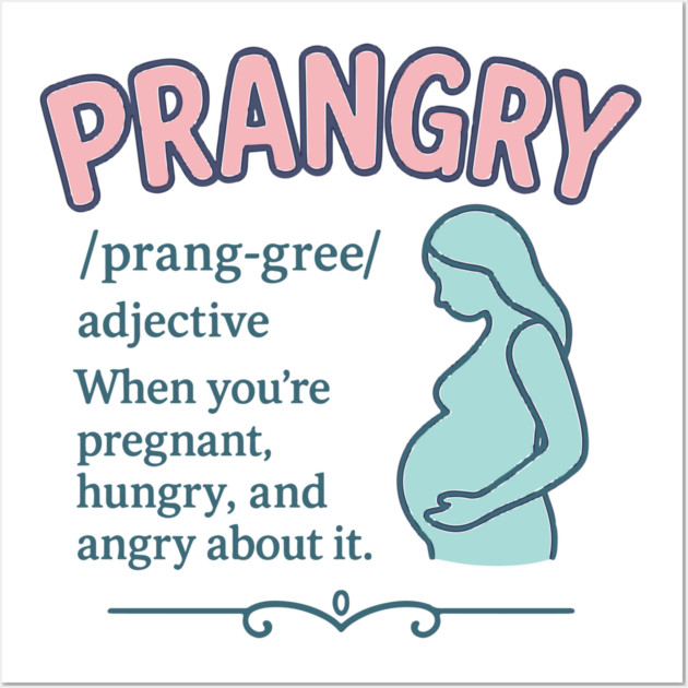 Prangry definition Pregnancy funny graphic Wall Art by Customer's Store 1