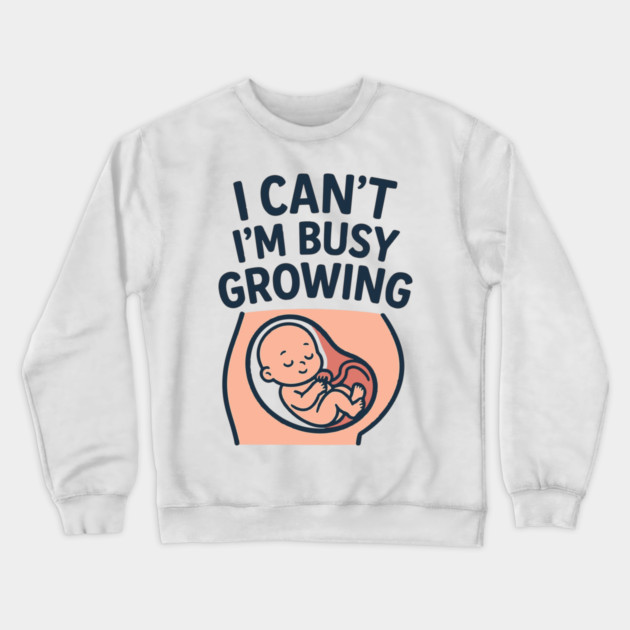 Mama for Women I Can't I'm Busy Growing A Human Funny Pregnancy Crewneck Sweatshirt by Customer's Store 1