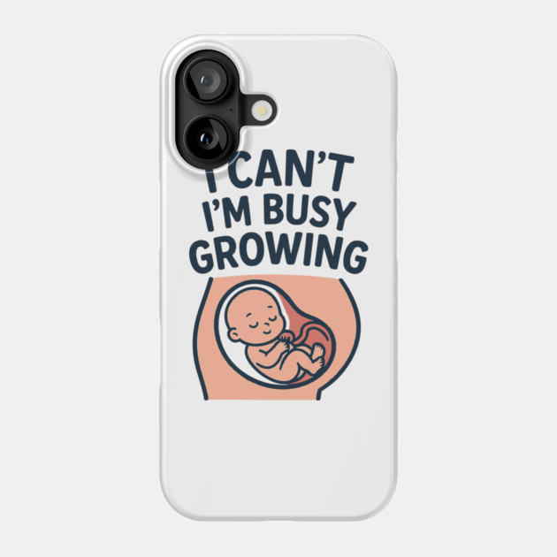 Mama for Women I Can't I'm Busy Growing A Human Funny Pregnancy Phone Case by Customer's Store 1