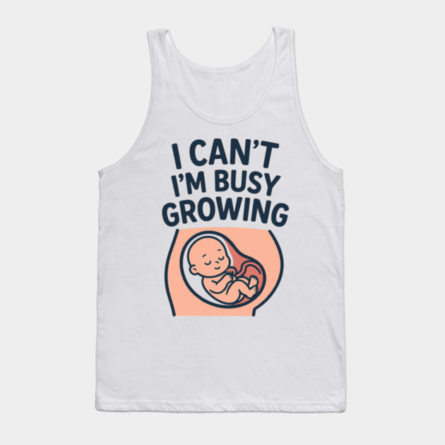 Mama for Women I Can't I'm Busy Growing A Human Funny Pregnancy Tank Top by Customer's Store 1
