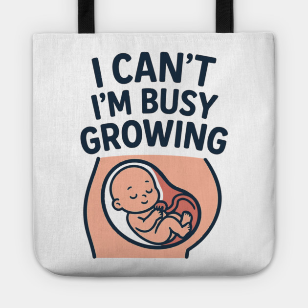 Mama for Women I Can't I'm Busy Growing A Human Funny Pregnancy Tote by Customer's Store 1
