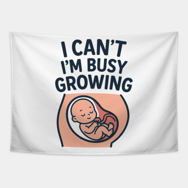 Mama for Women I Can't I'm Busy Growing A Human Funny Pregnancy Tapestry by Customer's Store 1