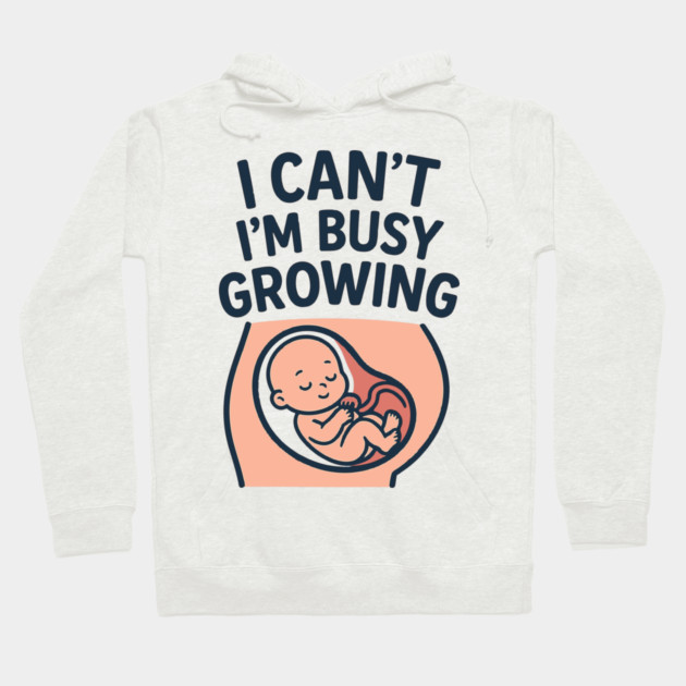 Mama for Women I Can't I'm Busy Growing A Human Funny Pregnancy Hoodie by Customer's Store 1