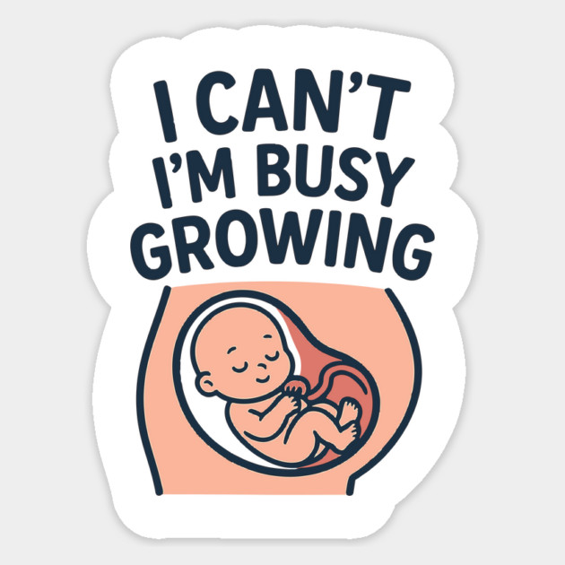 Mama for Women I Can't I'm Busy Growing A Human Funny Pregnancy Sticker by Customer's Store 1
