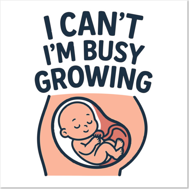 Mama for Women I Can't I'm Busy Growing A Human Funny Pregnancy Wall Art by Customer's Store 1