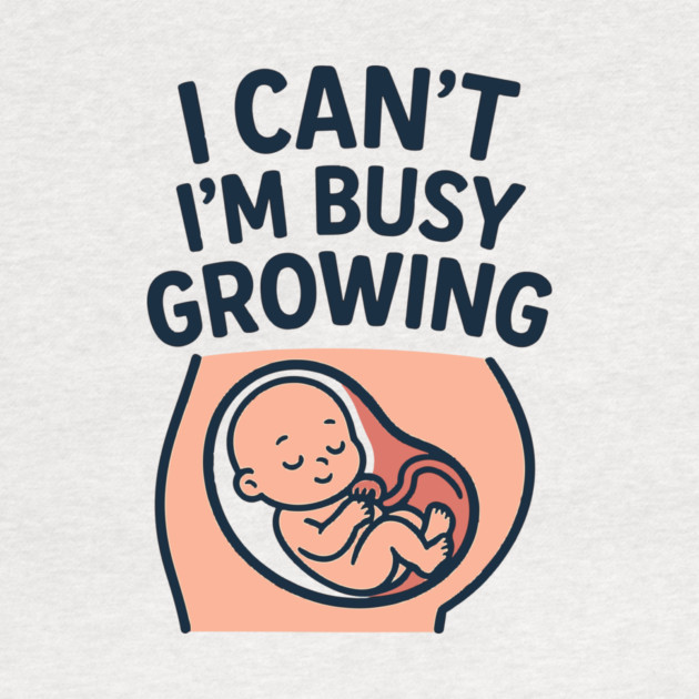 Mama for Women I Can't I'm Busy Growing A Human Funny Pregnancy by Customer's Store 1