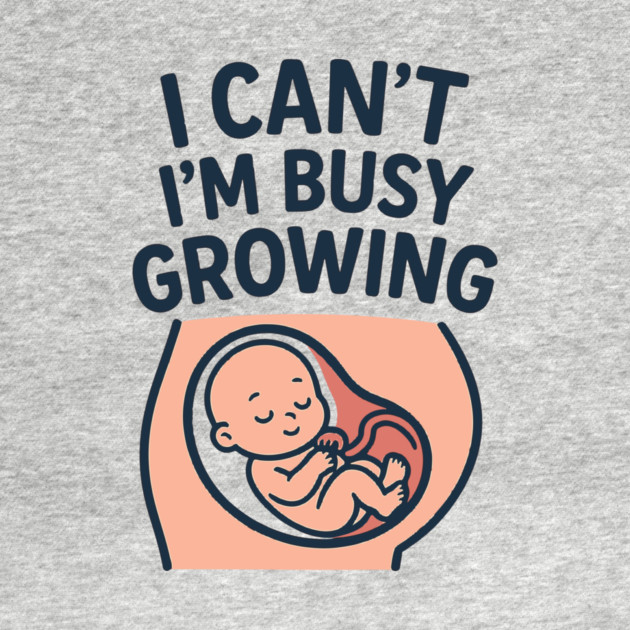 Mama for Women I Can't I'm Busy Growing A Human Funny Pregnancy by Customer's Store 1