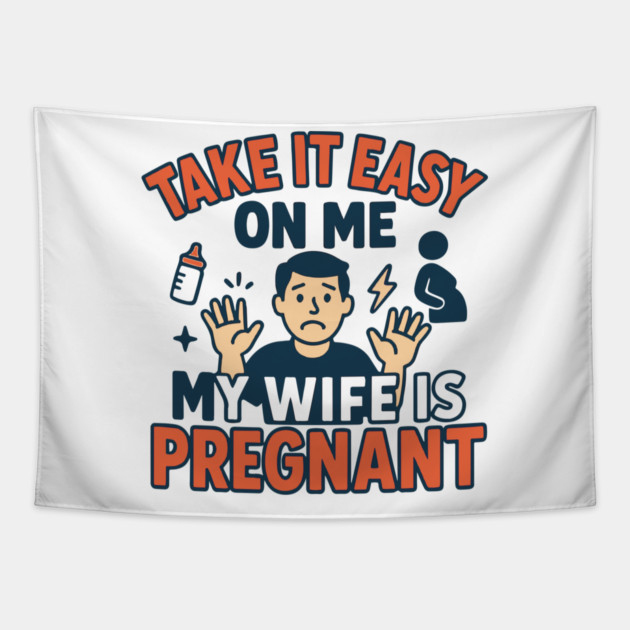 Take It Easy On Me My Wife Is Pregnant Tapestry by Customer's Store 1