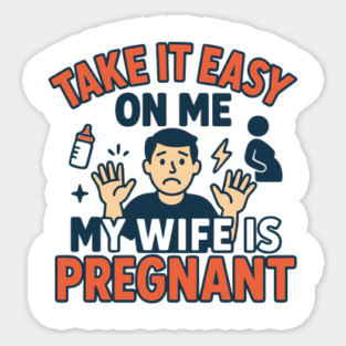 Take It Easy On Me My Wife Is Pregnant Magnet