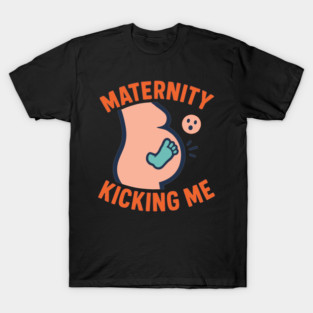 Maternity Kicking Me Smalls Funny Pregnancy Announcement T-Shirt