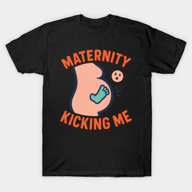 Maternity Kicking Me Smalls Funny Pregnancy Announcement T-Shirt by Customer's Store 1