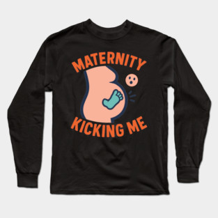 Maternity Kicking Me Smalls Funny Pregnancy Announcement Long Sleeve T-Shirt