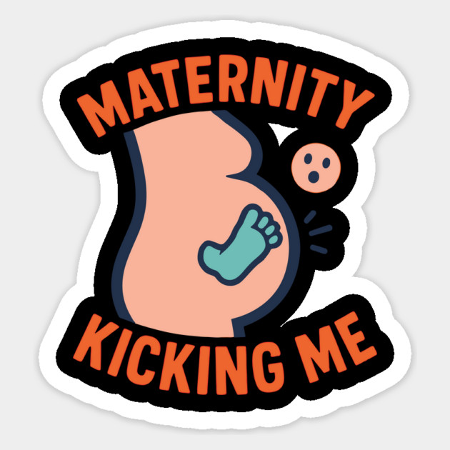 Maternity Kicking Me Smalls Funny Pregnancy Announcement Sticker by Customer's Store 1