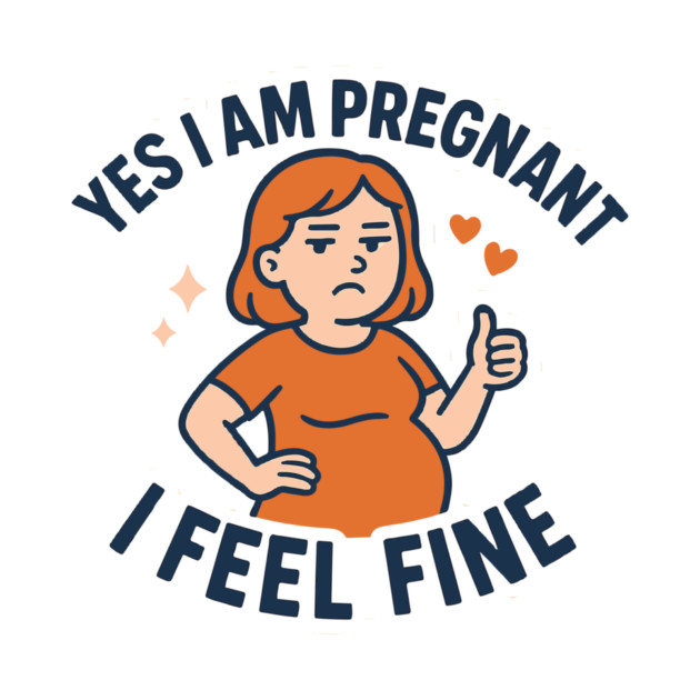 Funny Yes I Am Pregnant I Feel Fine Pregnancy New Mom by Customer's Store 1