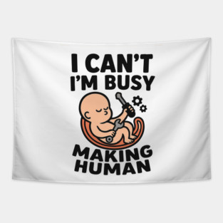 Funny Pregnancy Quote Gift I Can't I'm Busy Making Human Tapestry