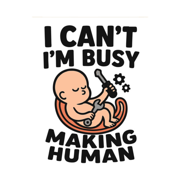 Funny Pregnancy Quote Gift I Can't I'm Busy Making Human by Customer's Store 1