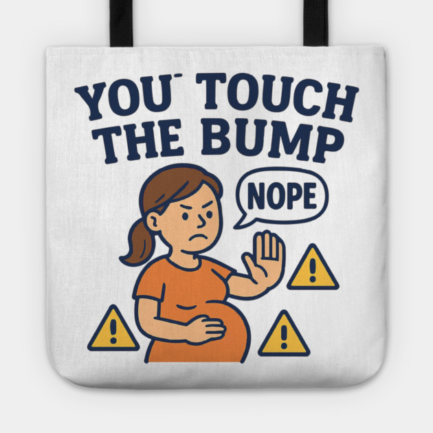 Funny Pregnancy Quote You Touch the Bump I Punch the Throat Tote by Customer's Store 1
