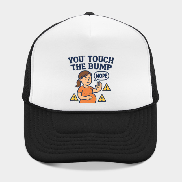 Funny Pregnancy Quote You Touch the Bump I Punch the Throat by Customer's Store 1