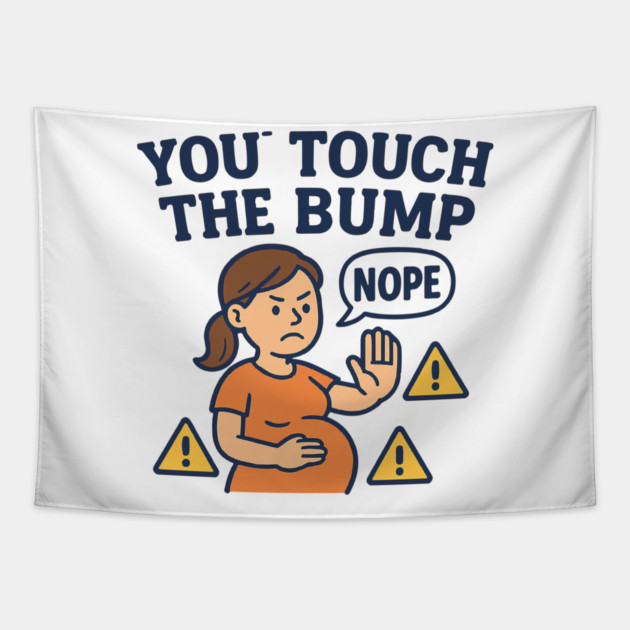 Funny Pregnancy Quote You Touch the Bump I Punch the Throat Tapestry by Customer's Store 1