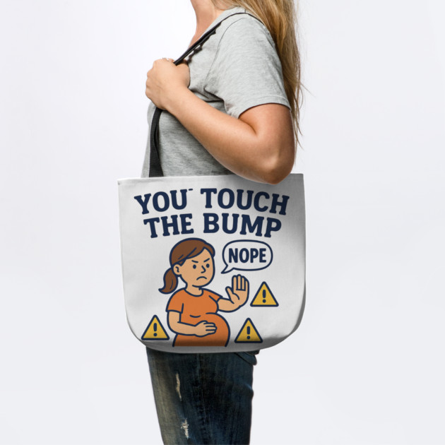 Funny Pregnancy Quote You Touch the Bump I Punch the Throat by Customer's Store 1