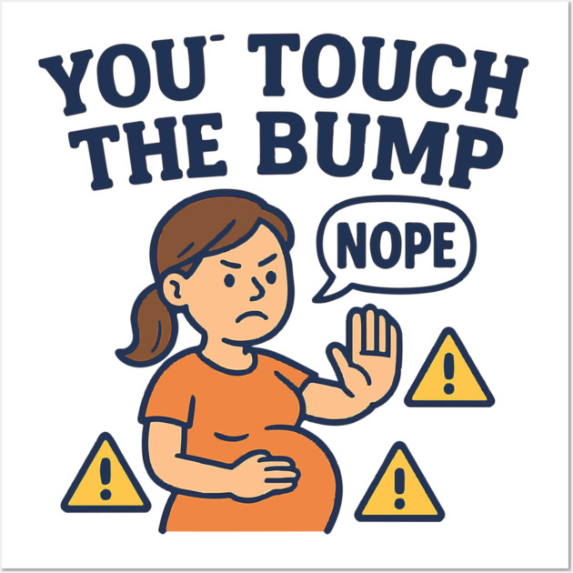 Funny Pregnancy Quote You Touch the Bump I Punch the Throat Wall Art by Customer's Store 1