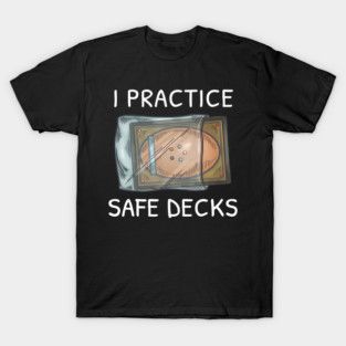 I Practice Safe Deckss Saying Quote T-Shirt