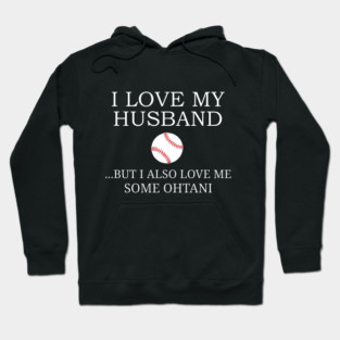 I Love My Husband But... Ohtani Hoodie