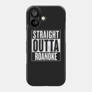 straight outta roanoke Phone Case