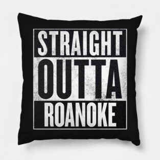 straight outta roanoke Pillow