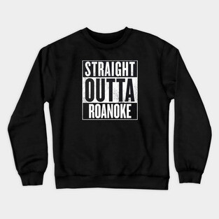 straight outta roanoke Crewneck Sweatshirt