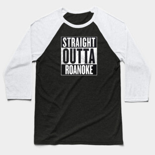 straight outta roanoke Baseball T-Shirt