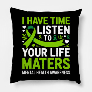 I Have Time To Listen Your Life Matters Mental Health Pillow