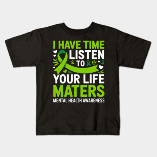 I Have Time To Listen Your Life Matters Mental Health Kids T-Shirt