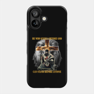 He Who Kneels Before God Can Stand Before Anyone Christian Warrior Lion Cross Phone Case