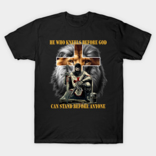 He Who Kneels Before God Can Stand Before Anyone Christian Warrior Lion Cross T-Shirt