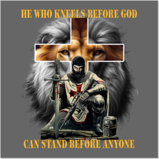 He Who Kneels Before God Can Stand Before Anyone Christian Warrior Lion Cross Posters and Art
