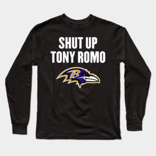 Shut-up-Tony-Romo Long Sleeve T-Shirt