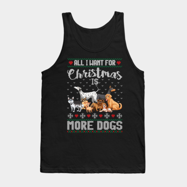 All I Want For Christmas Is More Dogs Xmas Tank Top by yangho