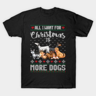 All I Want For Christmas Is More Dogs Xmas T-Shirt