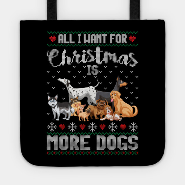 All I Want For Christmas Is More Dogs Xmas Tote by yangho