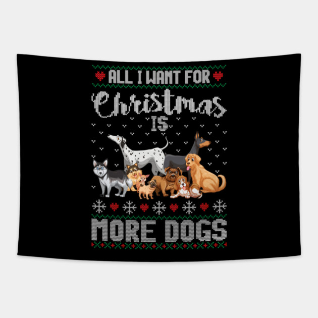 All I Want For Christmas Is More Dogs Xmas Tapestry by yangho