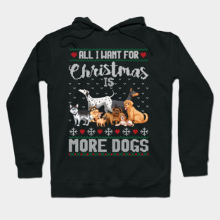 All I Want For Christmas Is More Dogs Xmas Hoodie