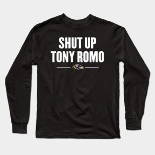 Shut-up-Tony-Romo Long Sleeve T-Shirt