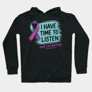 I Have Time To Listen Your Life Matters Hoodie