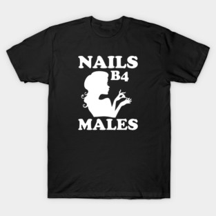 Nails B4 Males T-Shirt